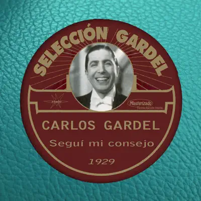 Seguí Mi Consejo (1929) - Carlos Gardel