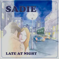 Late at Night - EP - Sadie Late at Night - EP - Sadie