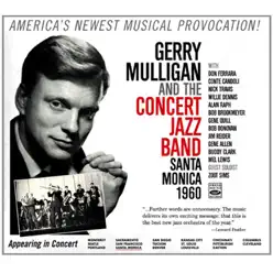 Gerry Mulligan and the Concert Jazz Band. Santa Monica 1960 (feat. Zoot Sims) - Gerry Mulligan Gerry Mulligan and the Concert Jazz Band. Santa Monica 1960 (feat. Zoot Sims) - Gerry Mulligan