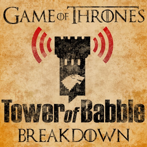 Game of Thrones: Tower of Babble Breakdowns: Season 7 Bonus Episode: ToB Breakdown