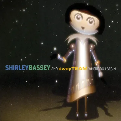 Where Do I Begin (Away Team Remix) - Single - Shirley Bassey