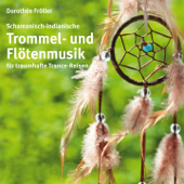 Schamanische Trommel- und Flötenmusik - Dorothée Fröller