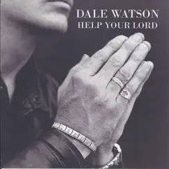 Help Your Lord by Dale Watson album reviews, ratings, credits