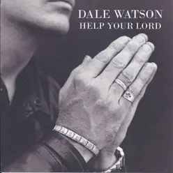 Help Your Lord - Dale Watson Help Your Lord - Dale Watson