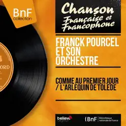 Comme au premier jour / L'arlequin de Tolède (Mono Version) - Single - Franck Pourcel Comme au premier jour / L'arlequin de Tolède (Mono Version) - Single - Franck Pourcel