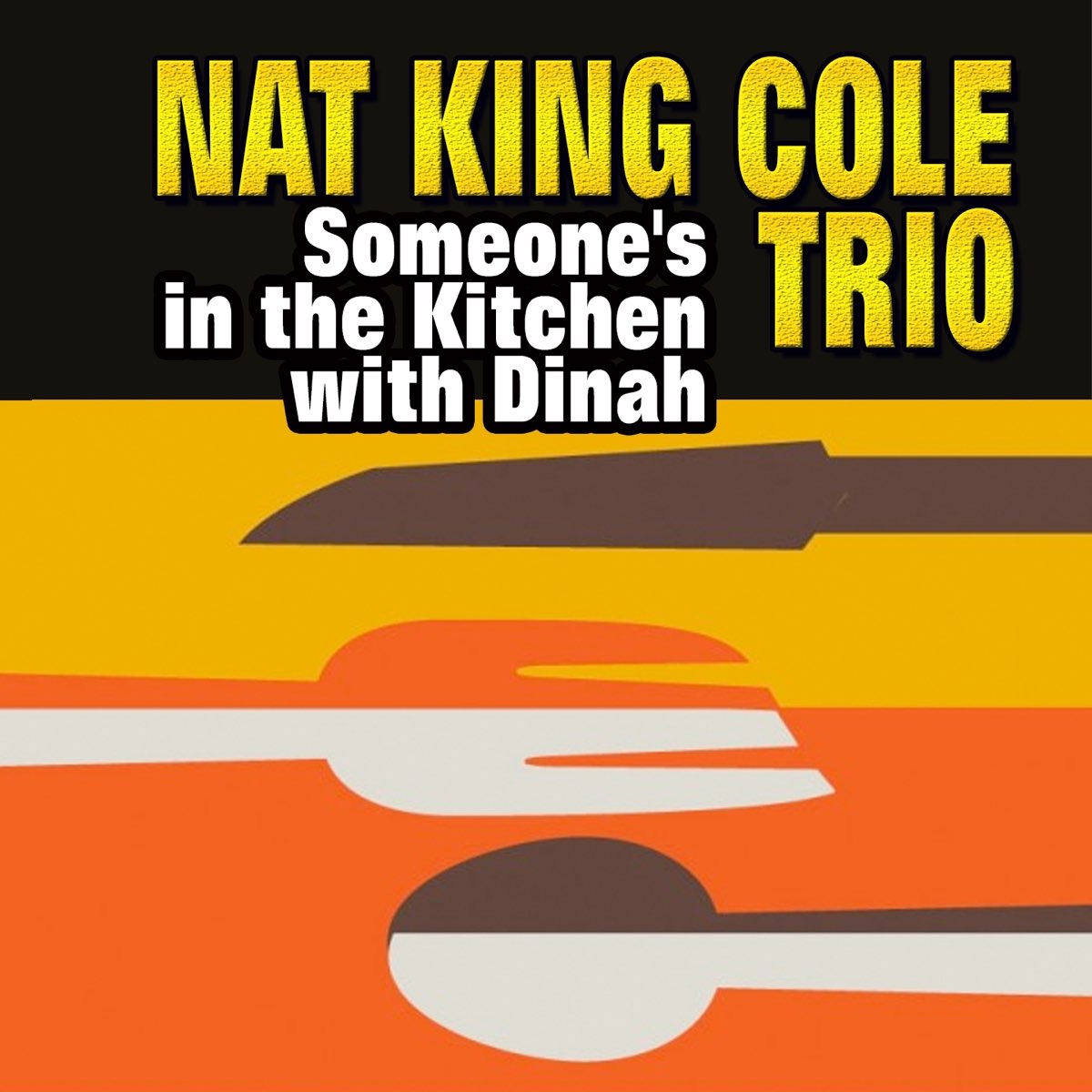 Someone S In The Kitchen With Dinah By The Nat King Cole Trio On   1200x1200bf 60 