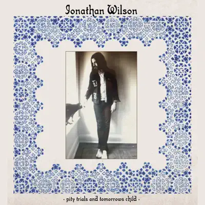 Pity, Trials and Tomorrow's Child - Single - Jonathan Wilson