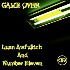 Game Over - Single by Luan Awfulitch & Number Eleven album reviews, ratings, credits