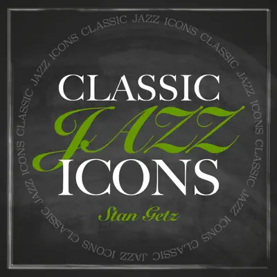 Classic Jazz Icons - Stan Getz - Stan Getz