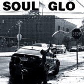 Soul Glo - Guilty of Being... Wait