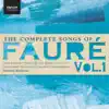 The Complete Songs of Fauré, Vol. 1 album lyrics, reviews, download
