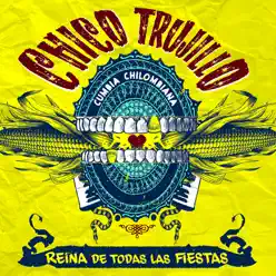 Reina de Todas las Fiestas (Edición 2015) - Chico Trujillo