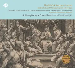 The Gdańsk Baroque Cantatas by Goldberg Baroque Ensemble & Andrzej Mikolaj Szadejko album reviews, ratings, credits