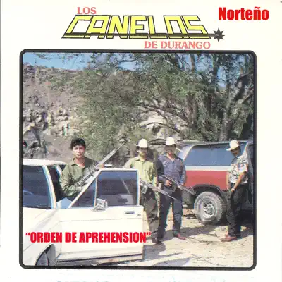 Orden de Aprehension - Los Canelos de Durango