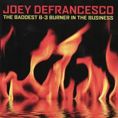 The Baddest B-3 Burner in the Business by Joey DeFrancesco album reviews, ratings, credits