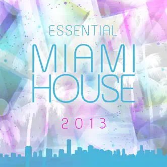 Essential Miami House 2013 by Various Artists album reviews, ratings, credits