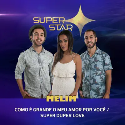Como É Grande o Meu Amor Por Você / Super Duper Love (Superstar) - Single - Melim Como É Grande o Meu Amor Por Você / Super Duper Love (Superstar) - Single - Melim