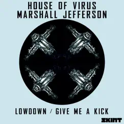 Lowdown / Give Me a Kick - EP by House Of Virus & Marshall Jefferson album reviews, ratings, credits