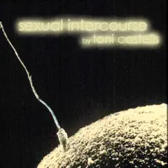 Sexual Intercourse - Single by Toni Castells album reviews, ratings, credits