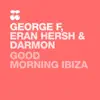 Good Morning Ibiza (Dj Ortzy Loves Ibiza Remix) song lyrics