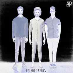 I'm Not Famous - Single - AJR