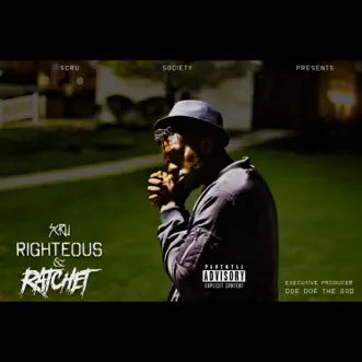 Righteous & Ratchet by Scru Face Jean album reviews, ratings, credits