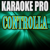 Controlla (Originally Performed by Drake) [Instrumental Version] - Karaoke Pro