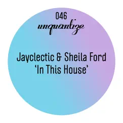 In This House (Remixes) by Jayclectic & Sheila Ford album reviews, ratings, credits