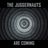 The Juggernauts Are Coming