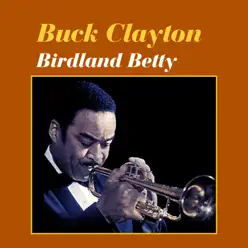Birdland Betty - Buck Clayton Birdland Betty - Buck Clayton