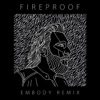 Fireproof (Embody Remix) - Single
