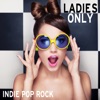 Ladies Only: Indie Pop Rock artwork