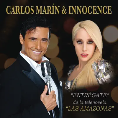 Entrégate (Tema de la Telenovela "Las Amazonas") [with Innocence] - Single - Carlos Marín