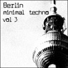 Berlin Minimal Techno, Vol. 3