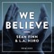 We Believe (Club Mix) - Sean Finn & L.A. H3RO lyrics