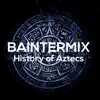 History of Aztecs - Single album lyrics, reviews, download