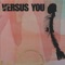 Like a Deer in Headlights - Versus You lyrics