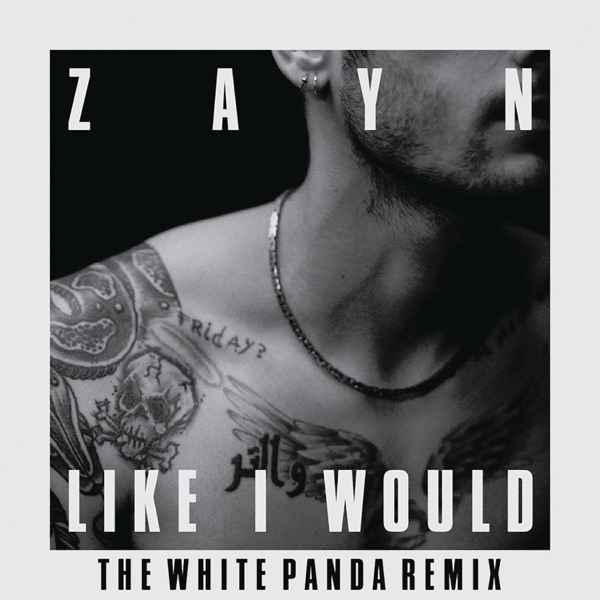 Like I Would (The White Panda Remix) - Single - ZAYN