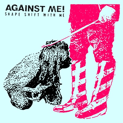Shape Shift with Me - Against Me!