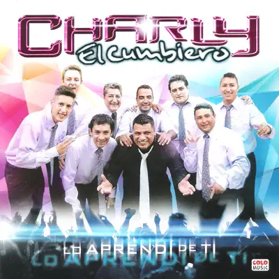 Lo Aprendí de Tí - Charly El Cumbiero Lo Aprendí de Tí - Charly El Cumbiero