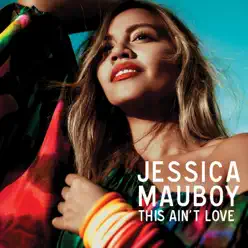 This Ain't Love - Single - Jessica Mauboy This Ain't Love - Single - Jessica Mauboy