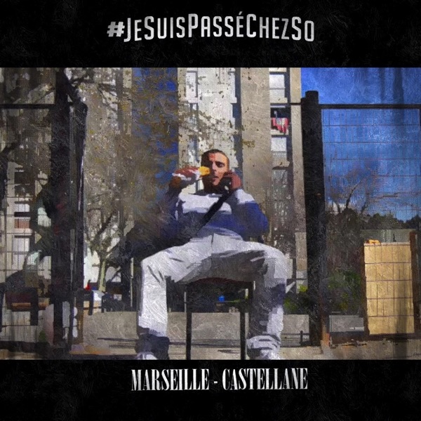 Jesuispasséchezso : Episode 1 / Marseille-Castellane - Single - Sofiane