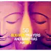 50 Blissful Prayers and Mantras for Life: Spiritual Music for Relaxation Yoga Meditation, Therapeutic Touch for the Soul album lyrics, reviews, download