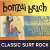 Bonzai Beach: Classic Surf Rock album lyrics, reviews, download
