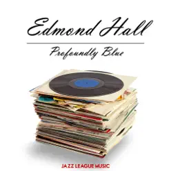 Profoundly Blue - Edmond Hall Profoundly Blue - Edmond Hall