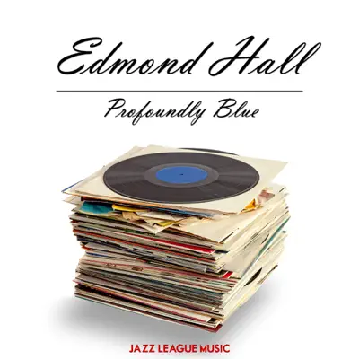 Profoundly Blue - Edmond Hall Profoundly Blue - Edmond Hall