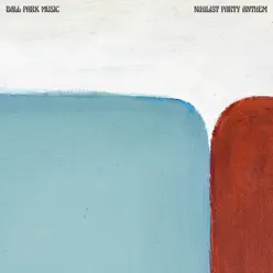 Nihilist Party Anthem - Single - Ball Park Music Nihilist Party Anthem - Single - Ball Park Music