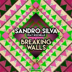 Breaking Walls (feat. Rochelle) - Single by Sandro Silva album reviews, ratings, credits