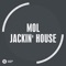 Jackin' House - MOL. lyrics