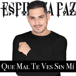 Espinoza Paz - Que Mal Te Ves Sin Mí
